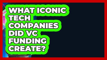 What Iconic Tech Companies Did VC Funding Create? - Founders Supporting Founders