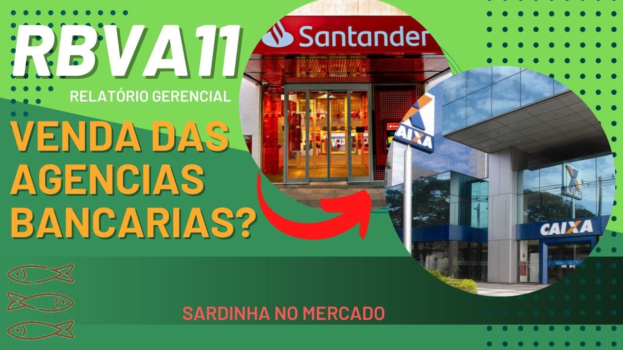 RELATÓRIO GERENCIAL RBVA - POSSIVEL VENDA DE AGÊNCIAS BANCARIAS - YouTube