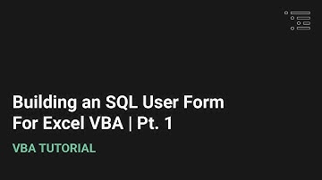 How to Build an SQL User Form in Excel VBA | Part 1
