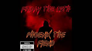 Phoenix The Fiend - Friday The 13th (Prod:BeatsbyAV)