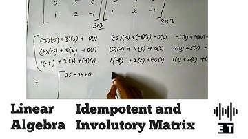 Linear Algebra | Types of Matrix | Idempotent and Involutory Matrix