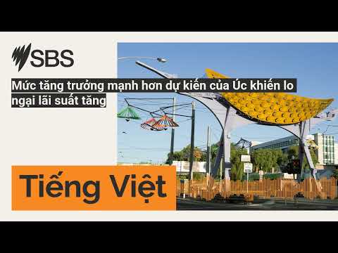 Mức tăng trưởng mạnh hơn dự kiến của Úc khiến lo ngại lãi suất tăng | SBS Vietnamese - SBS...