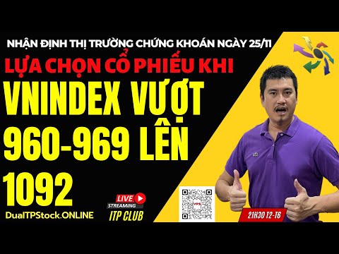 Nhận định thị trường chứng khoán 25/11: Lựa chọn cổ phiếu khi vnindex vượt 960 969 1092 IDuaITPstock