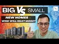 Big versus small condos  who will huat more