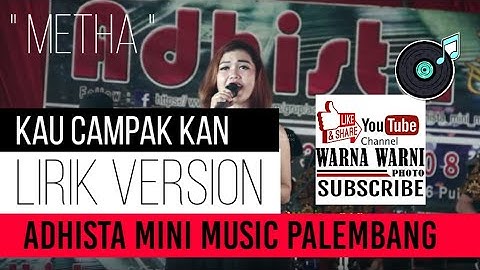 "KAU CAMPAKKAN"_metha_Versi Lirik_backsound_ADHISTA MINI MUSIK || WARNA WARNI