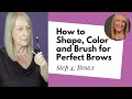 Makeup Over 50 Tips | Step 4: Brows – How to shape, color and brush your way to perfect brows