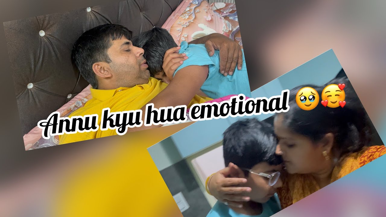 Emotional vlog🥹 Annu kiske liye h preshan 😒🙂
