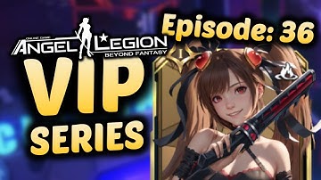 She just hit LEGEND! - Episode 36 - The ANGEL LEGION VIP Series