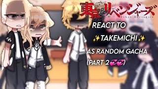 || Tokrev react to ✨Takemichi✨ as random gacha || dramitake and santake || part two !! 💞💞