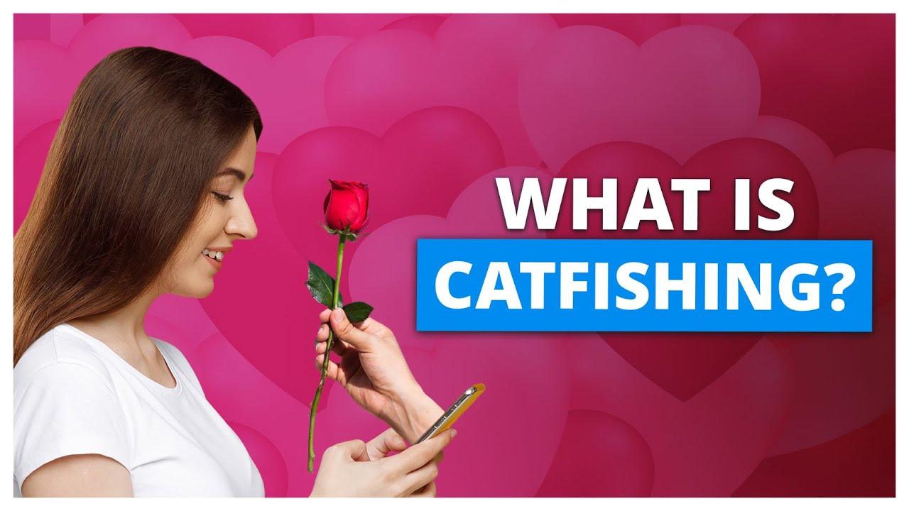 What is Catfishing and How to Avoid Being Catfished 