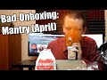 Bad Unboxing - Mantry (April Box)