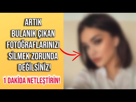 Bulanık Fotoğraf Nasıl Netleştirilir?