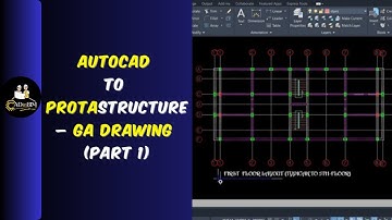 1.1 GA Drawing in AutoCAD & Export to ProtaStructure – Part 1