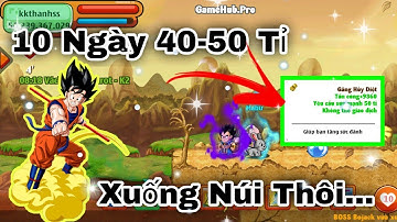 Ngọc Rồng Online - Hành Trình Úp 40 Tỉ Lên 50 Tỉ Chính Thức Xuống Núi... Mua Găng Huỷ Diệt