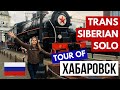 TRANS SIBERIAN EXPRESS DONE BACKWARDS | Khabarovsk City Tour