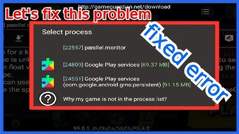 How to fix, why my game is not showing in the process list on game guardian