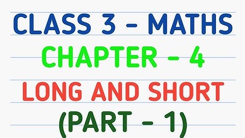 Class 3 Maths | Chapter 4 – Long and Short | CBSE | NCERT | GeopByte | Part-1
