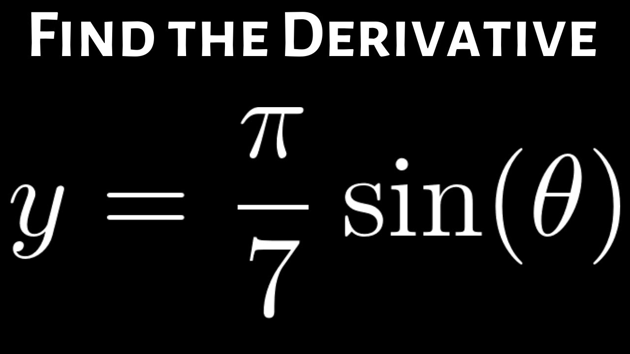 Derivative Of Y pi 7 sin theta YouTube derivative-of-y-pi-7-sin-theta-youtube