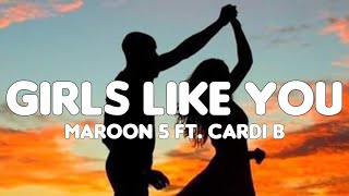 Maroon 5 - Girls Like You (Lyrics) ft. Cardi B