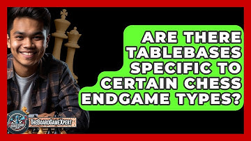 Are There Tablebases Specific To Certain Chess Endgame Types? - The Board Game Xpert