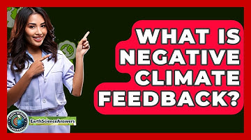 What Is Negative Climate Feedback? - Earth Science Answers