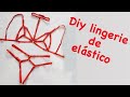 DIY Lingerie de Elástico
