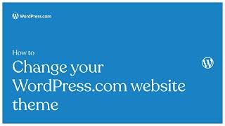 How to change your @WordPressdotcom website theme