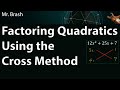 Factoring Quadratics - The Cross Method