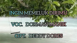 Ingin Memeluk Dirimu Dorman Manik Lirik