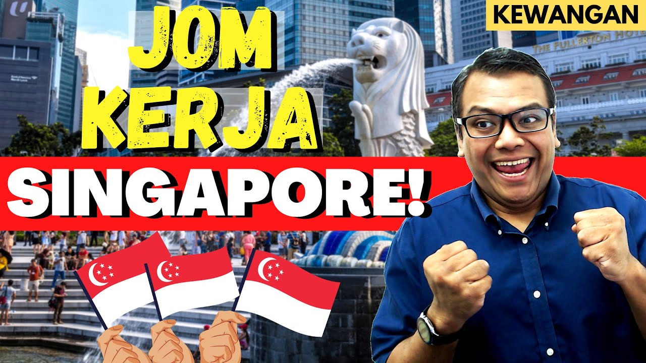 Kenapa nak kerja SINGAPORE? [Career] Merantau lama-lama cari rezeki