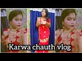 Karwa chauth vlog  full morning to night routine
