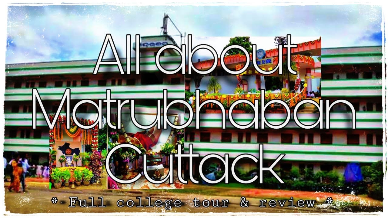 MATRUBHABAN VLOG | 3RD TOP COLLEGE IN CUTTACK | COLLEGE REVIEWS | ALL INFORMATION IN ONE VIDEO |