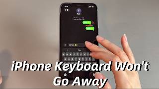 My iPhone Keyboard Won't Go Away. How to Hide or Collapse the Keyboard