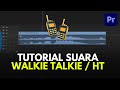 Cara Membuat Suara Seperti WALKIE TALKIE / HT di Premiere Pro