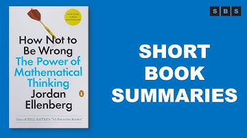 Short Book Summary of How Not to Be Wrong The Power of Mathematical Thinking by Jordan Ellenberg