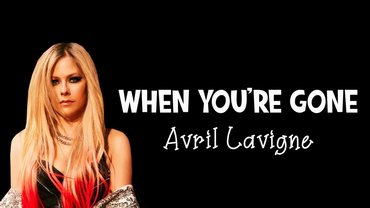 Avril Lavigne When You're Gone Lyrics YouTube Avril Lavigne When You're Gone Lyrics YouTube