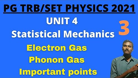 Electron Gas / Phonon Gas / TRB PHYSICS UNIT 4 Statistical Mechanics