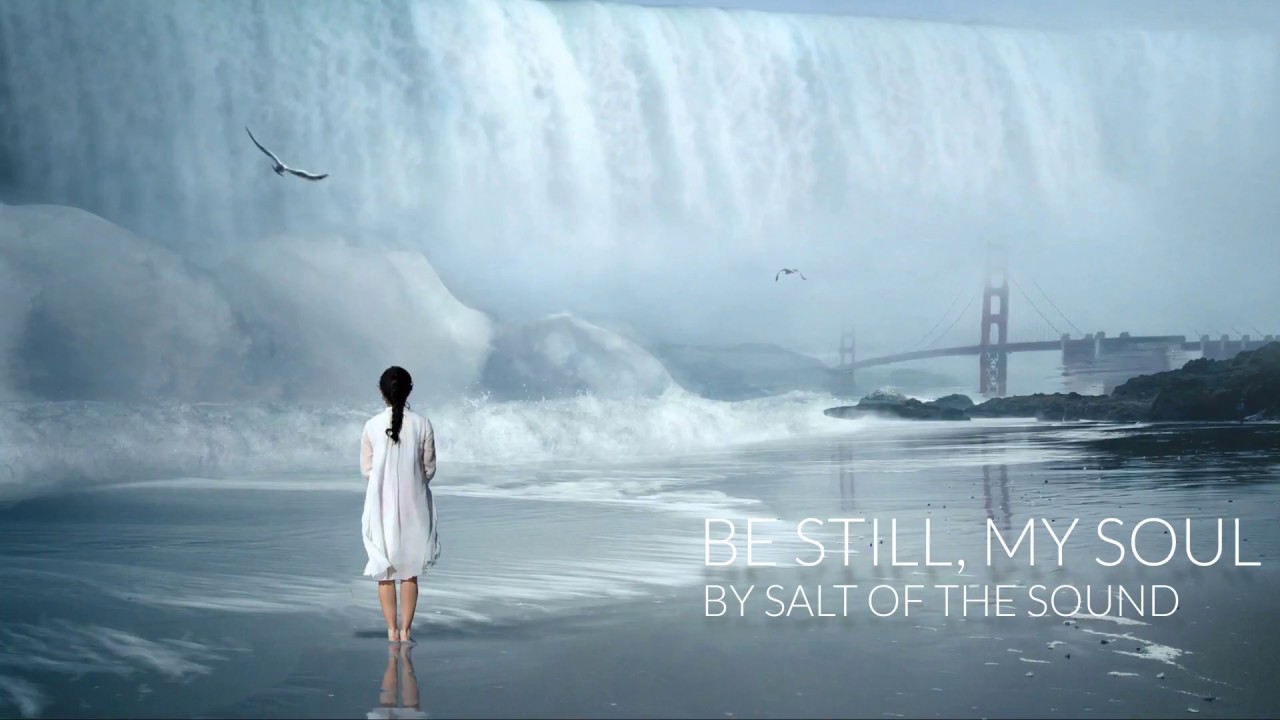 Salt Of The Sound - Be Still, My Soul [Ambient] - YouTube
