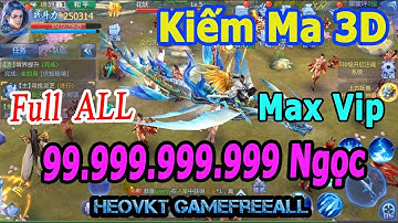 GameFreeAll 183: Game Kiếm Ma 3D (Android) | 99.999.999.999 Ngọc + Max Vip + Thời Trang [HeoVKT]
