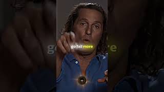 Matthew Mcconaughey On Failure