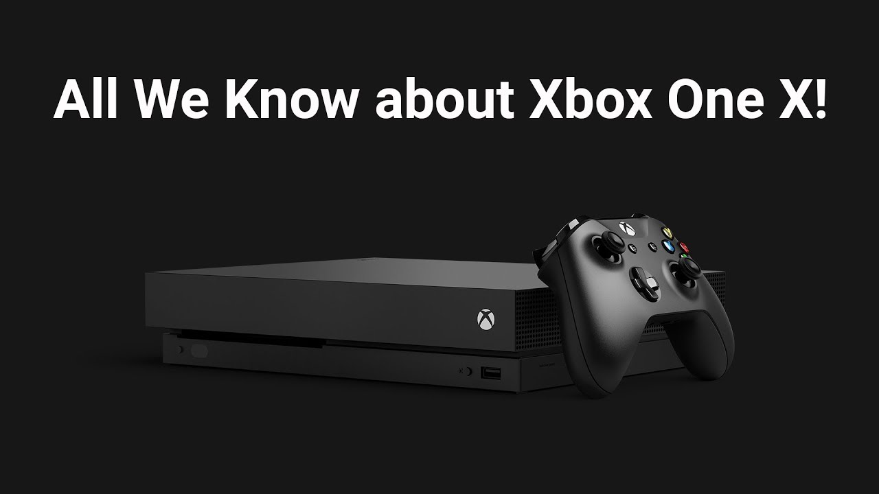 About The Xbox One X YouTube