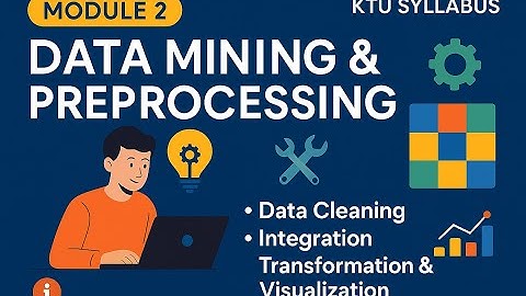 Module 2: Data Mining & Preprocessing | KTU FDS | Data Cleaning, Integration & Visualization