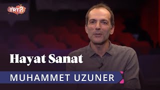 Muhammet Uzuner Ile Hayat Sanat 12 Kasım 2019