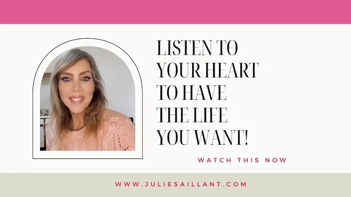 LISTEN TO YOUR HEART TO HAVE THE LIFE YOU WANT!  T...