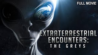 Extraterrestrial Encounters - The Greys | Full Documentary