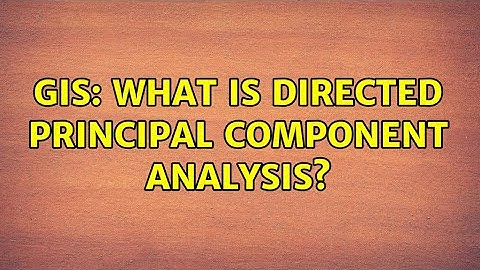 GIS: What is directed principal component analysis?
