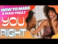 Teach men how to treat you right by following these tips
