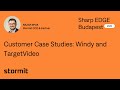 Customer Case Studies Windy And TargetVideo Nazar Špak Stormit At Sharp EDGE Budapest 2025 Customer Case Studies Windy And TargetVideo Nazar Špak Stormit At Sharp EDGE Budapest 2025