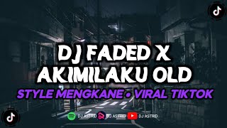 DJ FADED X AKIMILAKU • STYLE MENGKANE • VIRAL TIKTOK • ASTRID FVNKY