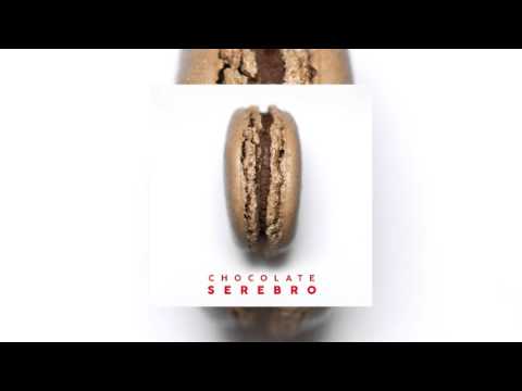 SEREBRO - CHOCOLATE | OFFICIAL AUDIO 2016